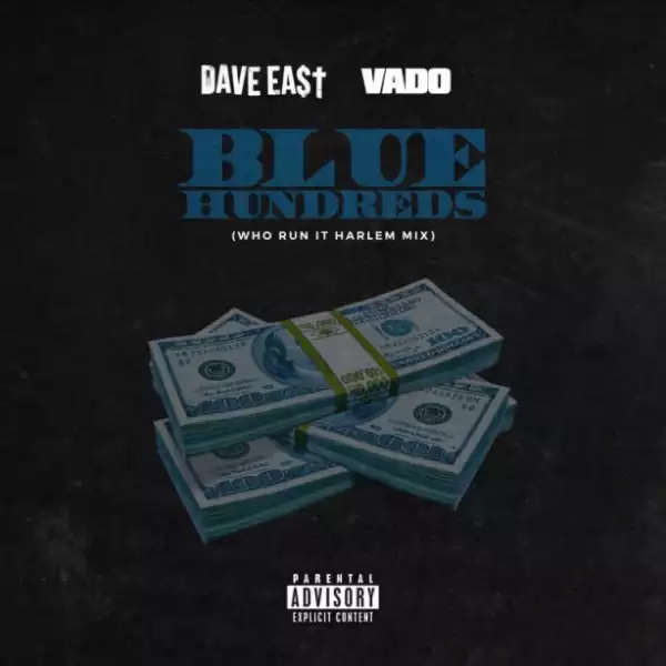 Dave East - Blue Hundreds Ft Vado